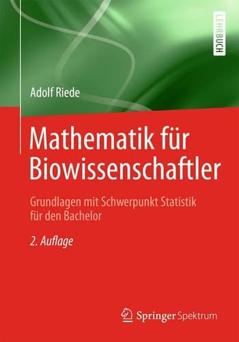 Mathematik für Biowissenschaftler Grundlagen mit Schwerpunkt Statistik für den Bachelor