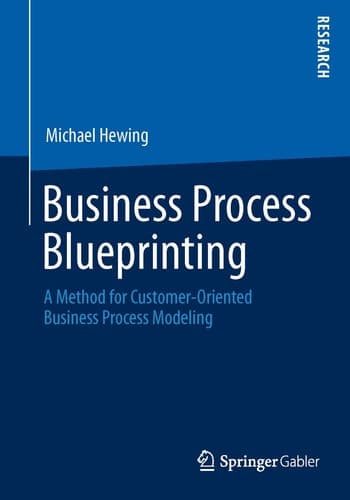 Business Process Blueprinting A Method for Customer-Oriented Business Process Modeling