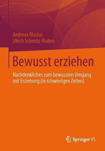 Bewusst erziehen Nachdenkliches zum bewussten Umgang mit Erziehung (in schwierigen Zeiten)