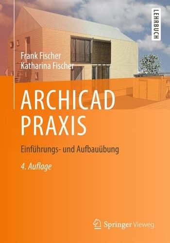 ARCHICAD PRAXIS Einführungs- und Aufbauübung
