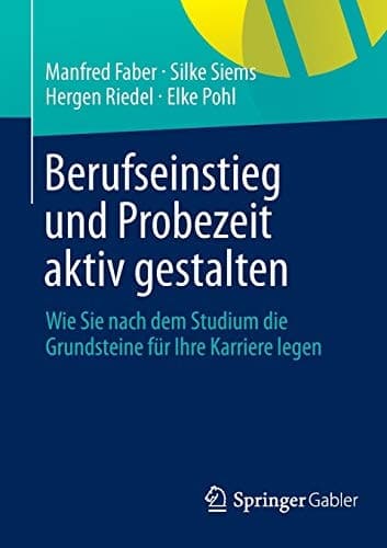Berufseinstieg und Probezeit aktiv gestalten Wie Sie nach dem Studium die Grundsteine für Ihre Karriere legen