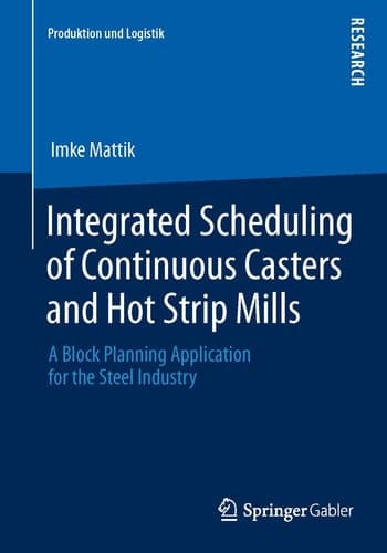 Integrated Scheduling of Continuous Casters and Hot Strip Mills A Block Planning Application for the Steel Industry