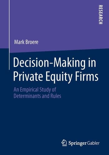 Decision-Making in Private Equity Firms An Empirical Study of Determinants and Rules