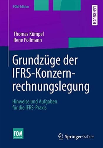 Grundzüge der IFRS-Konzernrechnungslegung Hinweise und Aufgaben für die IFRS-Praxis