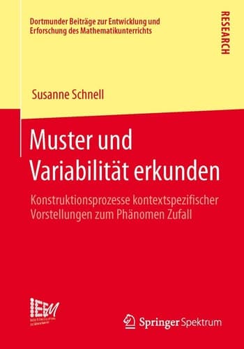 Muster und Variabilität erkunden Konstruktionsprozesse kontextspezifischer Vorstellungen zum Phänomen Zufall