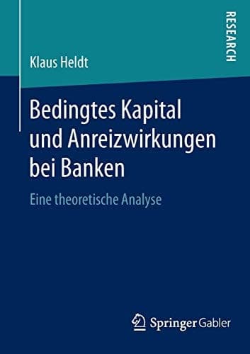 Bedingtes Kapital und Anreizwirkungen bei Banken Eine theoretische Analyse