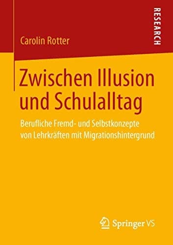 Zwischen Illusion und Schulalltag Berufliche Fremd- und Selbstkonzepte von Lehrkräften mit Migrationshintergrund