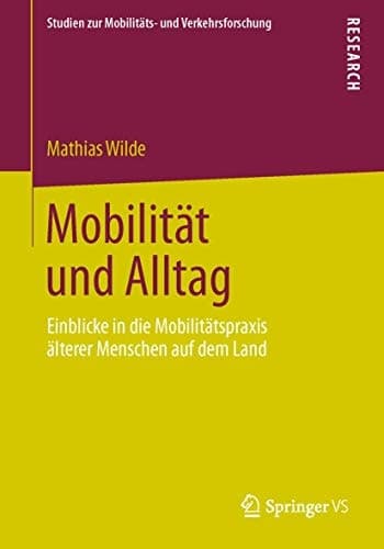 Mobilität und Alltag Einblicke in die Mobilitätspraxis älterer Menschen auf dem Land