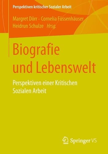 Biografie und Lebenswelt Perspektiven einer Kritischen Sozialen Arbeit