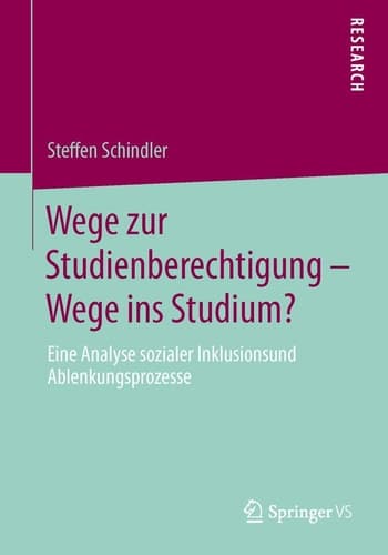 Wege zur Studienberechtigung – Wege ins Studium? Eine Analyse sozialer Inklusions- und Ablenkungsprozesse