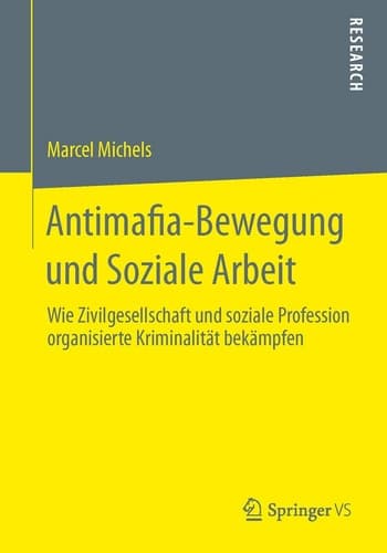 Antimafia-Bewegung und Soziale Arbeit Wie Zivilgesellschaft und soziale Profession organisierte Kriminalität bekämpfen