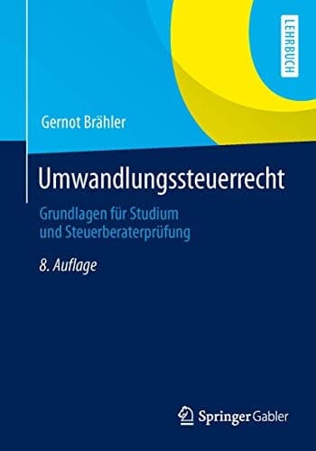 Umwandlungssteuerrecht Grundlagen für Studium und Steuerberaterprüfung