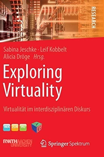 Exploring Virtuality Virtualität im interdisziplinären Diskurs