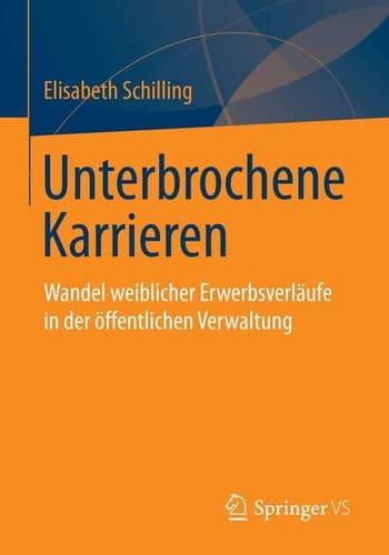 Unterbrochene Karrieren Wandel weiblicher Erwerbsverläufe in der öffentlichen Verwaltung