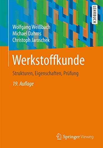 Werkstoffkunde Strukturen, Eigenschaften, Prüfung