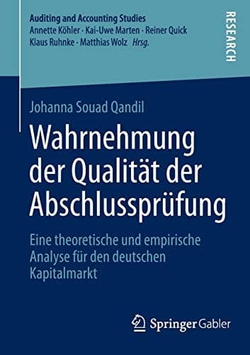 Wahrnehmung der Qualität der Abschlussprüfung Eine theoretische und empirische Analyse für den deutschen Kapitalmarkt