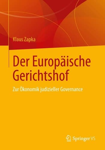 Der Europäische Gerichtshof Zur Ökonomik judizieller Governance