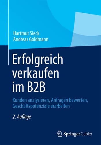 Erfolgreich verkaufen im B2B Kunden analysieren, Anfragen bewerten, Geschäftspotenziale erarbeiten