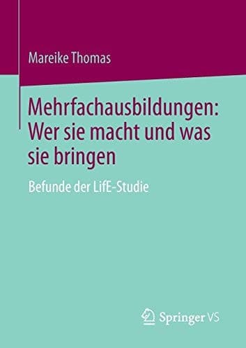 Mehrfachausbildungen: Wer sie macht und was sie bringen Befunde der LifE-Studie