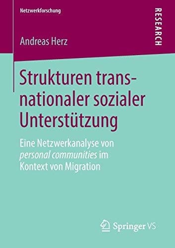 Strukturen transnationaler sozialer Unterstützung Eine Netzwerkanalyse von personal communities im Kontext von Migration