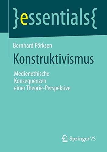Konstruktivismus Medienethische Konsequenzen einer Theorie-Perspektive