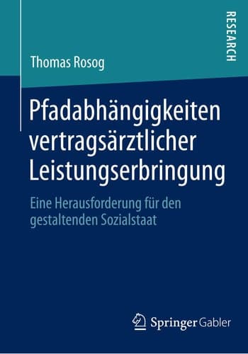 Pfadabhängigkeiten vertragsärztlicher Leistungserbringung Eine Herausforderung für den gestaltenden Sozialstaat