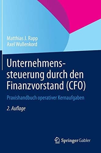Unternehmenssteuerung durch den Finanzvorstand (CFO) Praxishandbuch operativer Kernaufgaben