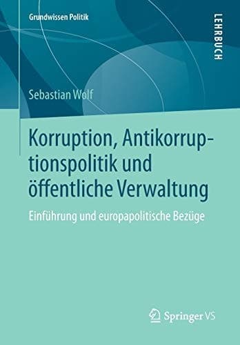 Korruption, Antikorruptionspolitik und öffentliche Verwaltung Einführung und europapolitische Bezüge