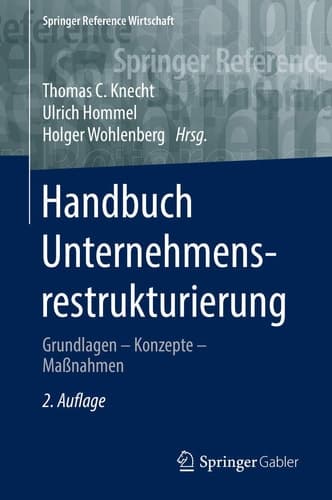 Handbuch Unternehmensrestrukturierung Grundlagen - Konzepte - Maßnahmen