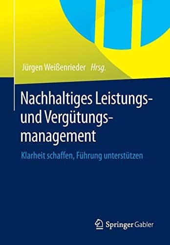 Nachhaltiges Leistungs- und Vergütungsmanagement Klarheit schaffen, Führung unterstützen