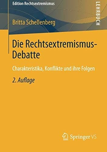 Die Rechtsextremismus-Debatte Charakteristika, Konflikte und ihre Folgen