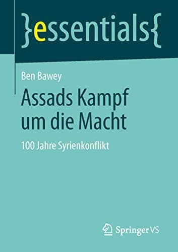 Assads Kampf um die Macht 100 Jahre Syrienkonflikt