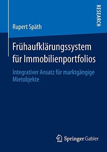 Frühaufklärungssystem für Immobilienportfolios Integrativer Ansatz für marktgängige Mietobjekte