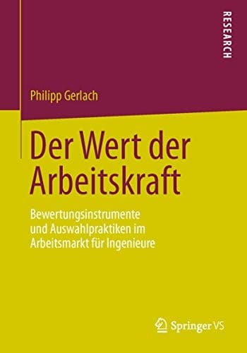 Der Wert der Arbeitskraft Bewertungsinstrumente und Auswahlpraktiken im Arbeitsmarkt für Ingenieure