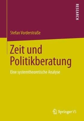 Zeit und Politikberatung Eine systemtheoretische Analyse