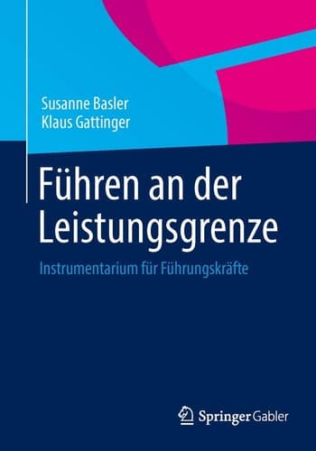 Führen an der Leistungsgrenze Instrumentarium für Führungskräfte