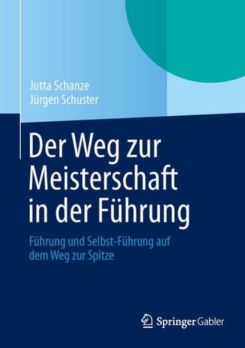 Der Weg zur Meisterschaft in der Führung Führung und Selbst-Führung auf dem Weg zur Spitze