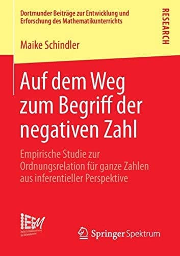 Auf dem Weg zum Begriff der negativen Zahl Empirische Studie zur Ordnungsrelation für ganze Zahlen aus inferentieller Perspektive
