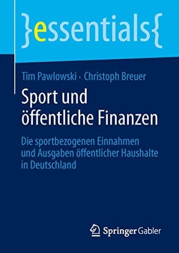 Sport und öffentliche Finanzen Die sportbezogenen Einnahmen und Ausgaben öffentlicher Haushalte in Deutschland