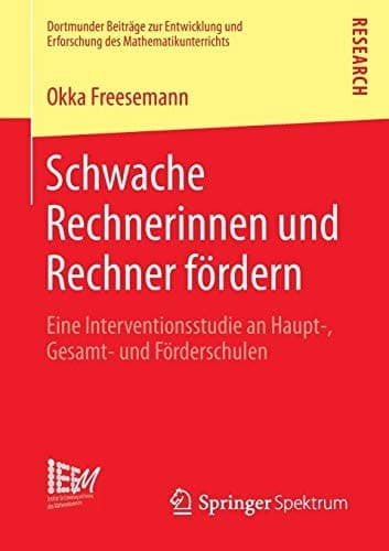 Schwache Rechnerinnen und Rechner fördern Eine Interventionsstudie an Haupt-, Gesamt- und Förderschulen