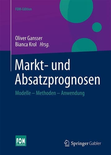 Markt- und Absatzprognosen Modelle - Methoden - Anwendung