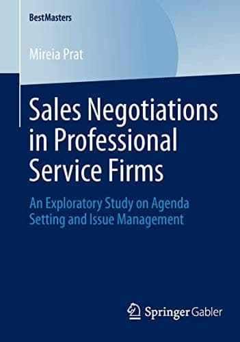 Sales Negotiations in Professional Service Firms An Exploratory Study on Agenda Setting and Issue Management