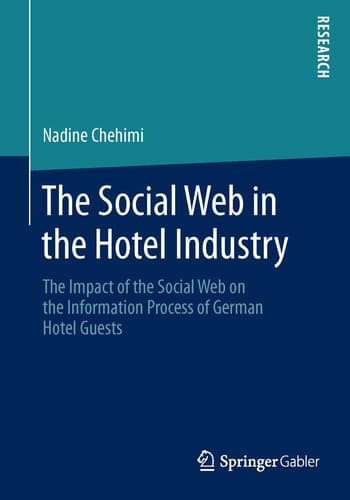 The Social Web in the Hotel Industry The Impact of the Social Web on the Information Process of German Hotel Guests