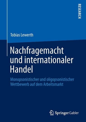 Nachfragemacht und internationaler Handel Monopsonistischer und oligopsonistischer Wettbewerb auf dem Arbeitsmarkt