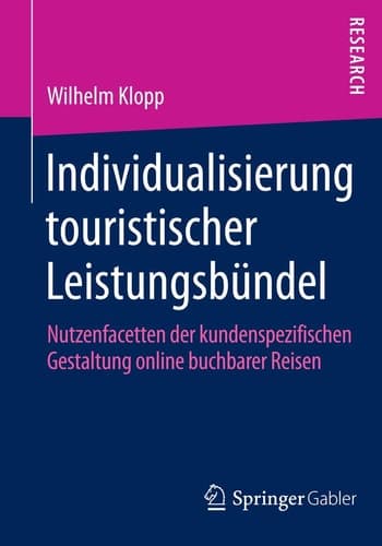 Individualisierung touristischer Leistungsbündel Nutzenfacetten der kundenspezifischen Gestaltung online buchbarer Reisen