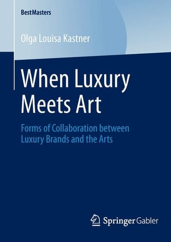 When Luxury Meets Art Forms of Collaboration between Luxury Brands and the Arts
