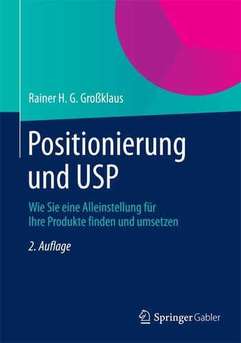 Positionierung und USP Wie Sie eine Alleinstellung für Ihre Produkte finden und umsetzen