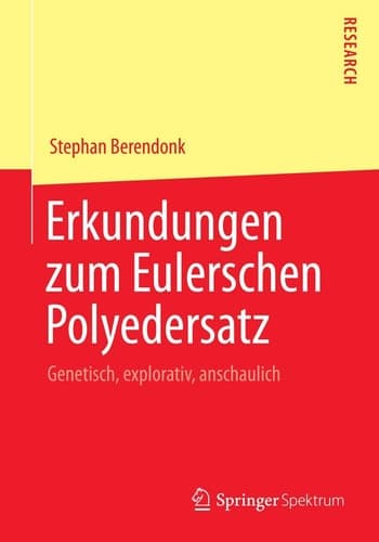 Erkundungen zum Eulerschen Polyedersatz Genetisch, explorativ, anschaulich