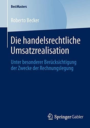 Die handelsrechtliche Umsatzrealisation Unter besonderer Berücksichtigung der Zwecke der Rechnungslegung