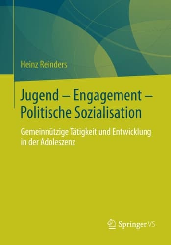Jugend - Engagement - Politische Sozialisation Gemeinnützige Tätigkeit und Entwicklung in der Adoleszenz